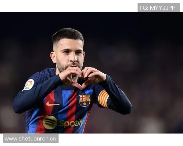 哈维盛赞阿尔巴称其为巴萨与西班牙队历史最佳左后卫